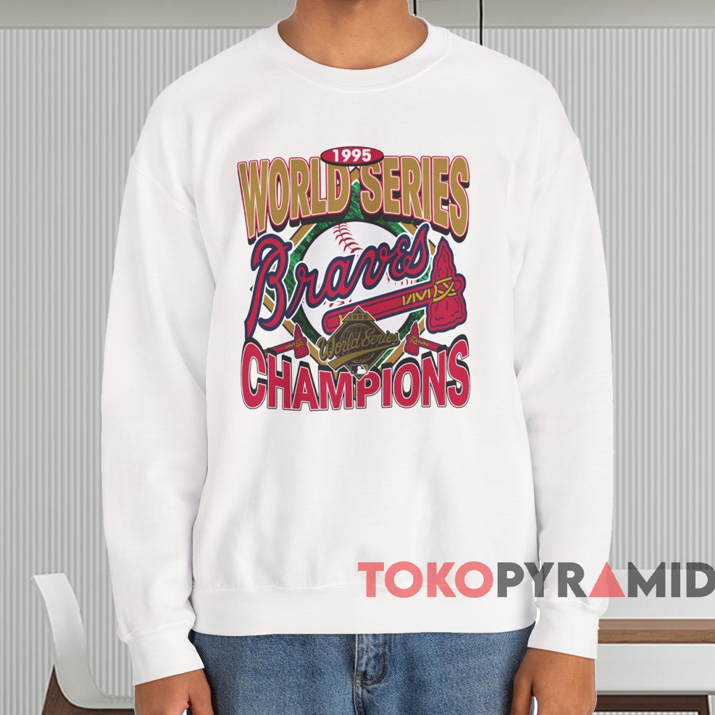 Atlanta Braves 1995 World Series Champions Shirt White Sweatshirt Atlanta Braves 1995 World Series Champions Shirt White Sweatshirt