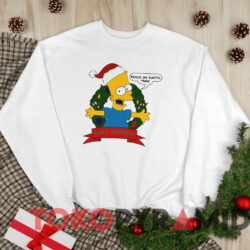 Bart Simpson Peace On Earth Man Christmas T shirt White Sweatshirt