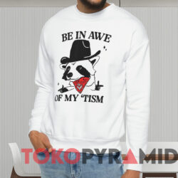 Be In Awe Of My 'tism Shirt White Sweatshirt