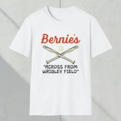 Bernie's Across From Wrigley Field Shirt White T shirt