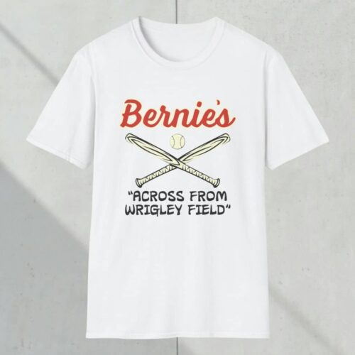Bernie's Across From Wrigley Field Shirt White T shirt Bernie's Across From Wrigley Field Shirt White T shirt