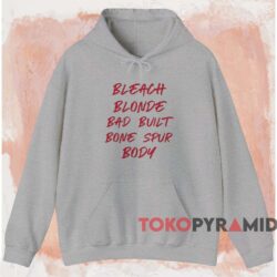 Bleach Blonde Bad Built Botched Body Shirt 2 Bleach Blonde Bad Built Botched Body Shirt Grey Hoodie