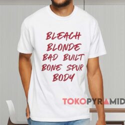 Bleach Blonde Bad Built Botched Body Shirt White T shirt