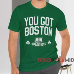 Boston Celtics 2024 Nba Finals Champions You Got Boston Shirt Green T shirt