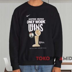 Boston Celtics 2024 NBA Only Work Wins Shirt 4 Boston Celtics 2024 Nba Only Work Wins Shirt Black Sweatshirt