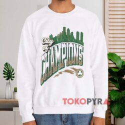 Boston Celtics City Of Champions Shirt 4 Boston Celtics City Of Champions Shirt White Sweatshirt