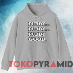 Brock Purdy Purdy Good Shirt 3 Brock Purdy Purdy Good Shirt Grey Hoodie