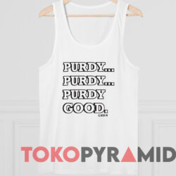 Brock Purdy Purdy Good Shirt 4 Brock Purdy Purdy Good Shirt White TankTop