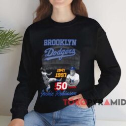 Brooklyn Dodgers Jackie Robinson 50 Years Shirt 3 Brooklyn Dodgers Jackie Robinson 50 Years Shirt Black Sweatshirt