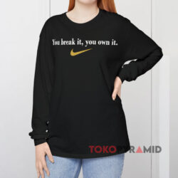 Caitlin Clark You Break It You Own It Shirt Double Sided 3 Caitlin Clark You Break It You Own It Black Long sleeved Front