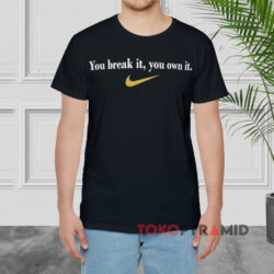 Caitlin Clark You Break It You Own It Shirt Double Sided 1 Caitlin Clark You Break It You Own It Black T shirt Front