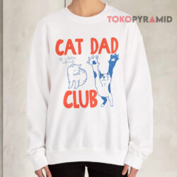 Cat Dad Club Shirt 3 Cat Dad Club Sweatshirt