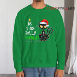Cat Is This Jolly Enough Christmas Green Sweatshirt