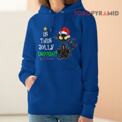 Cat Is This Jolly Enough Christmas Sweatshirt 4 Cat Is This Jolly Enough Christmas Hoodie