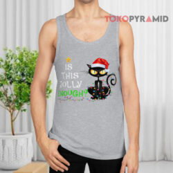 Cat Is This Jolly Enough Christmas Sweatshirt 3 Cat Is This Jolly Enough Christmas Tank Top