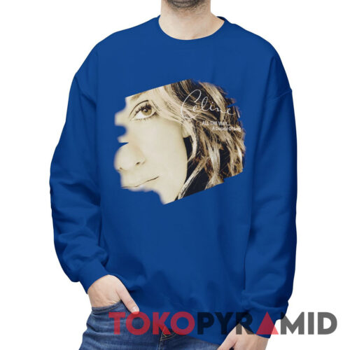 Celine Dion All The Way A Decade Of Song Sweatshirt