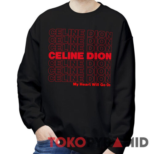 Celine Dion Red Text Sweatshirt Celine Dion Red Text Sweatshirt