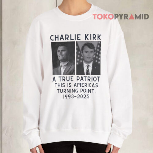 Charlie Kirk A True Patriot This Is America’s Turning Point 1993 2025 Sweatshirt Charlie Kirk A True Patriot This Is America’s Turning Point 1993 2025 Sweatshirt