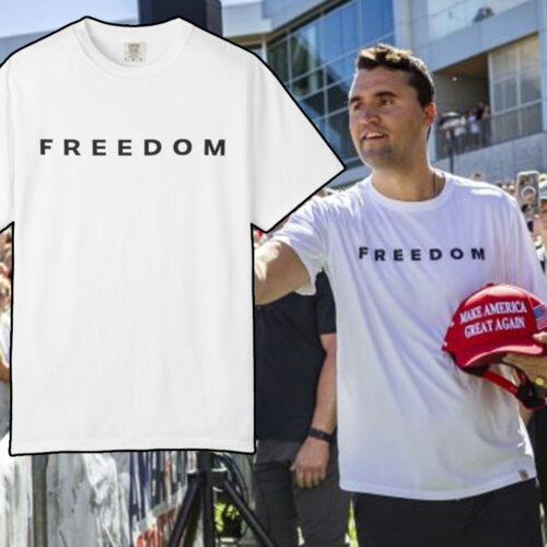 Charlie Kirk Freedom T shirt Charlie Kirk Freedom T shirt