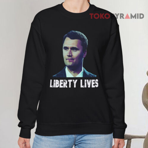 Charlie Kirk Liberty Lives Sweatshirt Charlie Kirk Liberty Lives Sweatshirt