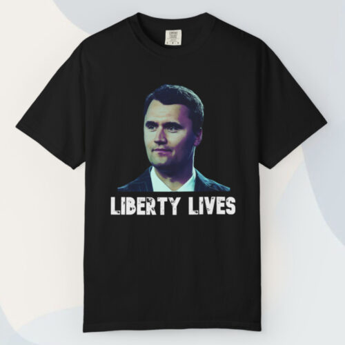 Charlie Kirk Liberty Lives T shirt Charlie Kirk Liberty Lives T shirt