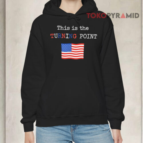 Charlie Kirk This Is Our Turning Point Hoodie Charlie Kirk This Is Our Turning Point Hoodie