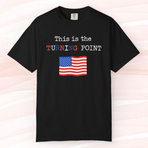 Charlie Kirk This Is Our Turning Point T shirt Charlie Kirk This Is Our Turning Point T shirt