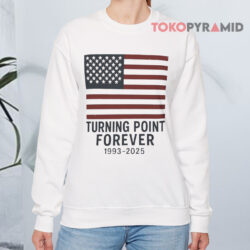 Charlie Kirk Turning Point Forever 1993 2025 Shirt 3 Charlie Kirk Turning Point Forever 1993 2025 Sweatshirt