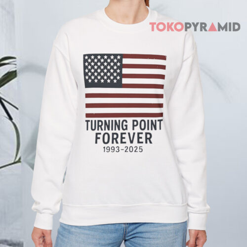 Charlie Kirk Turning Point Forever 1993 2025 Sweatshirt Charlie Kirk Turning Point Forever 1993 2025 Sweatshirt