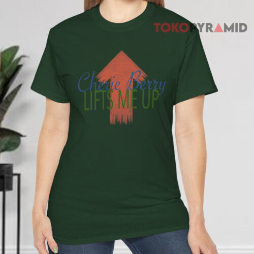 Cherie Berry Lifts Me Up Shirt