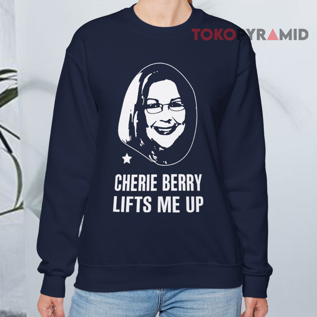 Cherie Berry Lifts Me Up Sweatshirt Cherie Berry Lifts Me Up Sweatshirt