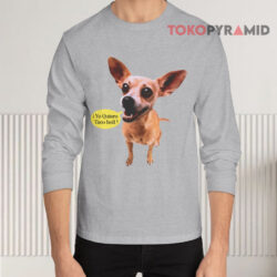 Chihuahua Yo Quiero Taco Bell Shirt 4 Chihuahua Yo Quiero Taco Bell Long sleeved