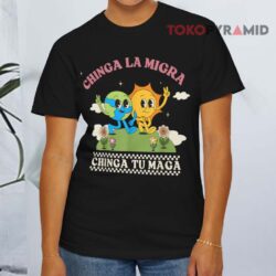 Chinga La Migra Chinga Tu Maga Black T shirt