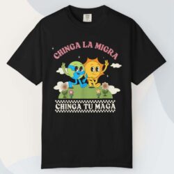 Chinga La Migra Chinga Tu Maga T shirt