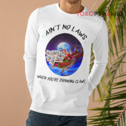 Christmas Ain't No Laws When You're Drinking Claus Sweatshirt 4 Christmas Ain't No Laws When You're Drinking Claus Long sleeved