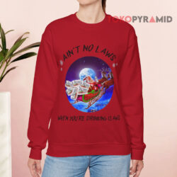 Christmas Ain't No Laws When You're Drinking Claus Sweatshirt 3 Christmas Ain't No Laws When You're Drinking Claus Red Sweatshirt