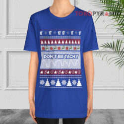 Christmas Don't Be Tachy T shirt