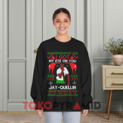 Christmas I Got My Eye On You Jay-Quellin Sweatshirt 4 Christmas I Got My Eye On You Jay quellin Black Sweatshirt