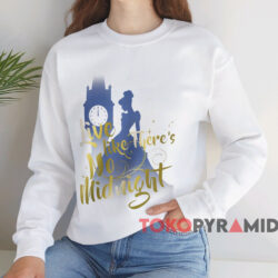 Cinderella Live Like There's No Midnight T-shirt 4 Cinderella Live Like There's No Midnight T shirt White Sweatshirt