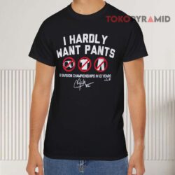 Clayton Kershaw I Hardly Want Pants Signatures Black T shirt