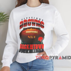 Cleveland Browns Back In Town Shirt 3 Cleveland Browns Back In Town Shirt White Sweatshirt