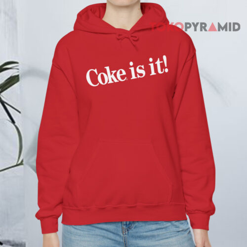 Coca cola Coke Is It Hoodie Coca cola Coke Is It Hoodie