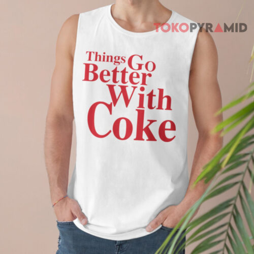 Coca cola Things Go Better With Coke Tank Top Coca cola Things Go Better With Coke Tank Top
