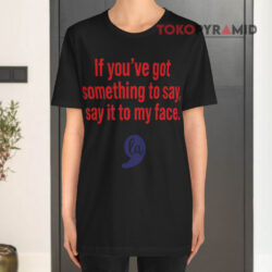 Comma La Kamala If You've Got Something To Say Say It To My Face Black T shirt