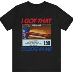 Costco Hot Dog Combo I Got That Dog In Me Shirt 5 Costco Hot Dog Combo I Got That Dog In Me Black Front
