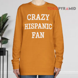 Crazy Hispanic Fan Long sleeved