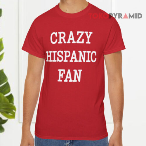 Crazy Hispanic Fan Red T shirt