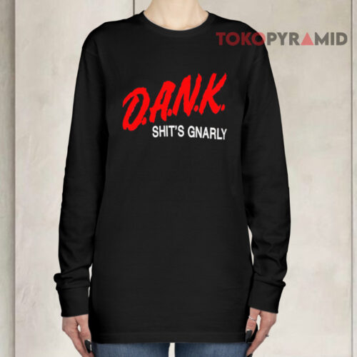 D a n k Shit's Gnarly Long sleeved
