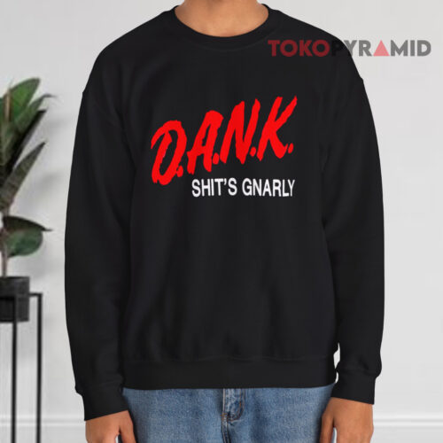 D a n k Shit's Gnarly Sweatshirt