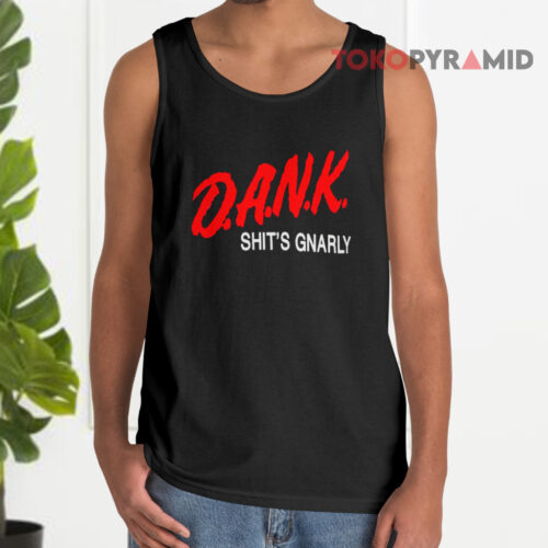 D a n k Shit's Gnarly Tank Top